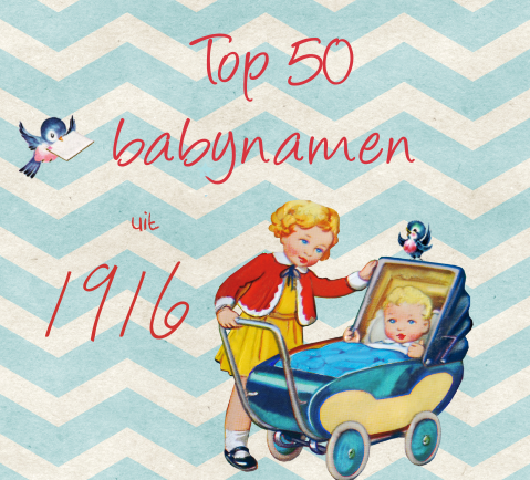 top 50 babynamen uit 1916